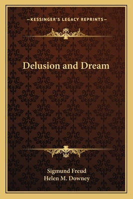 Delusion and Dream by Freud, Sigmund