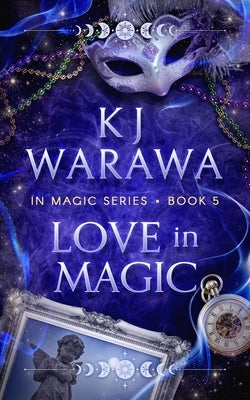 Love In Magic: A Tragic Past, Magic, Paranormal Romance by Warawa, Kj