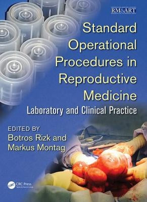 Standard Operational Procedures in Reproductive Medicine: Laboratory and Clinical Practice by Rizk, Botros