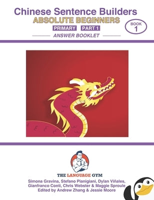 Chinese Primary Sentence Builders - ANSWER BOOKLET - Part 1 by Pianigiani, Stefano