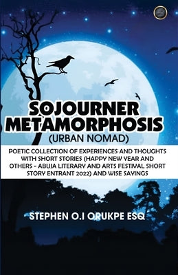 Sojourner Metamorphosis by O. I. Orukpe, Stephen