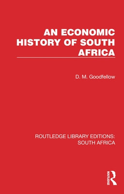 An Economic History of South Africa by Goodfellow, D. M.