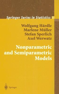 Nonparametric and Semiparametric Models by Härdle, Wolfgang Karl