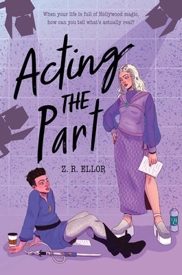 Acting the Part by Ellor, Z. R.