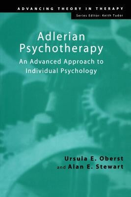 Adlerian Psychotherapy: An Advanced Approach to Individual Psychology by Oberst, Ursula E.