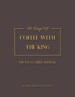 Coffee with the King Bible Journal by Duarté, Kim-Christine