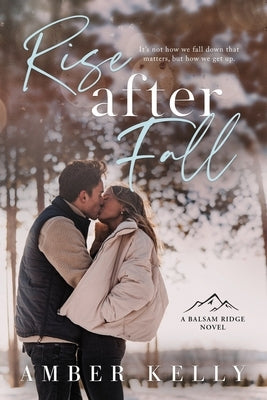 Rise After Fall: A Small Town Romance by Kelly, Amber