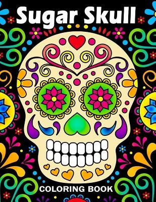 Sugar Skull Coloring Book: Unique Coloring Book Easy, Fun, Beautiful Coloring Pages for Adults by Kodomo Publishing