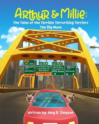 Arthur & Millie: The Tales of the Terrible Terrorizing Terriers: The Big Move by LLC, J. &. I. Publishing