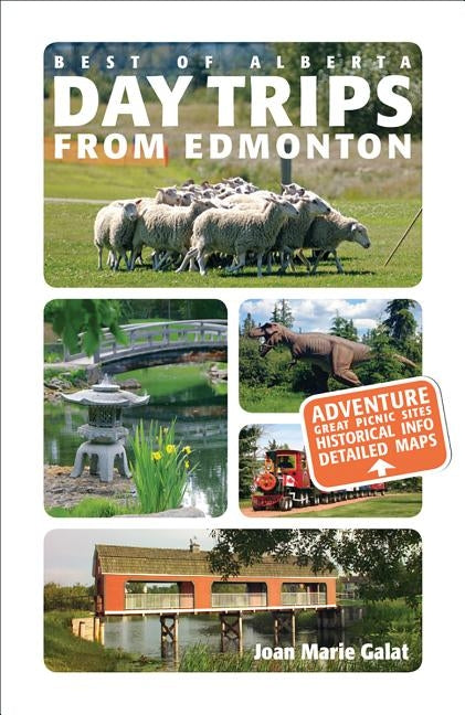 Day Trips from Edmonton by Galat, Joan Marie