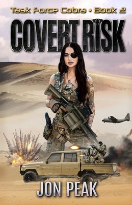 Covert Risk: Task Force Cobra: Book 2 by Peak, Jon