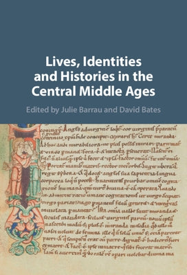 Lives, Identities and Histories in the Central Middle Ages by Barrau, Julie
