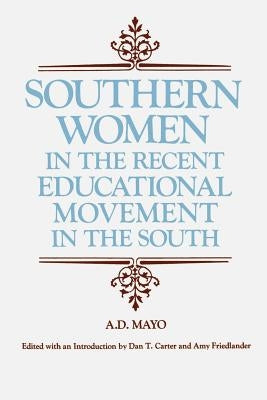 Southern Women in the Recent Educational Movement in the South by Carter, Dan T.