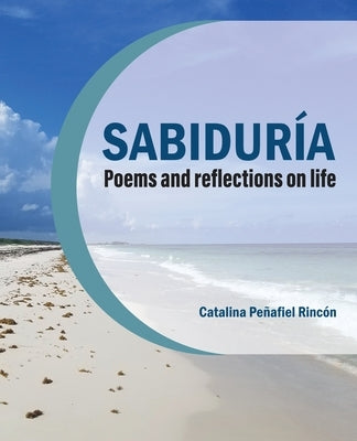 Sabiduria: poems and self-reflections on life by Rincon