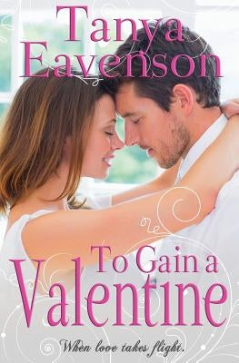To Gain a Valentine: A Novella by Eavenson, Tanya