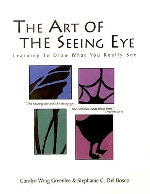 The Art Of The Seeing Eye: Learning To Draw What You Really See by del Bosco, Stephanie C.