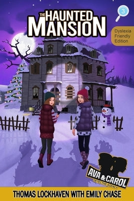 The Haunted Mansion (Book 3) - Dyslexia-Friendly Edition: Ava & Carol Detective Agency by Lockhaven, Thomas