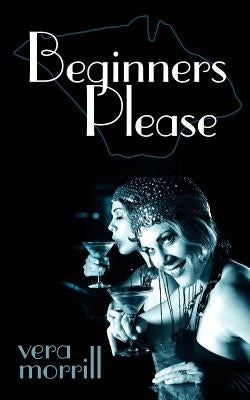 Beginners Please by Morrill, Vera