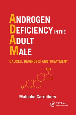 Androgen Deficiency in The Adult Male: Causes, Diagnosis and Treatment by Carruthers, Malcolm