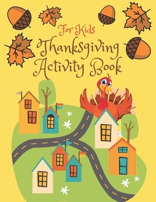 Thanksgiving Activity Book for Kids: Super Fun Thanksgiving Activities, Coloring Pages, Mazes, Brain Games, Word Search, Sudoku Puzzles for kids - Tha by Mine, Jaz