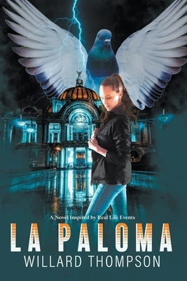 La Paloma: A Novel Inspired by Headline News by Thompson, Willard