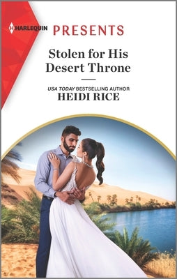 Stolen for His Desert Throne by Rice, Heidi