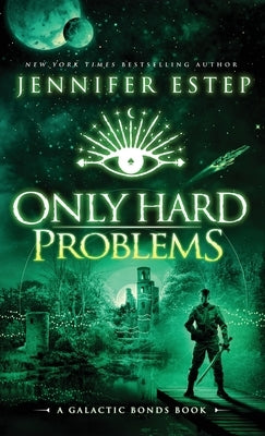 Only Hard Problems: A Galactic Bonds book by Estep, Jennifer