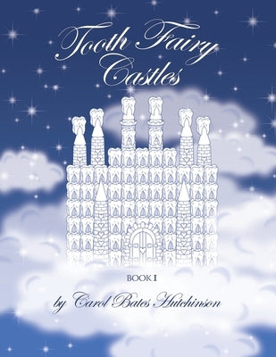 Tooth Fairy Castles by Hutchinson, Carol Bates