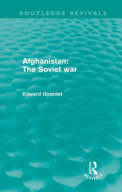 Afghanistan: The Soviet War by Girardet, Ed