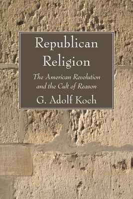 Republican Religion by Koch, G. Adolf