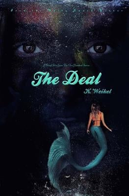 The Deal: A One-Hundred Series Novella by Weikel, K.