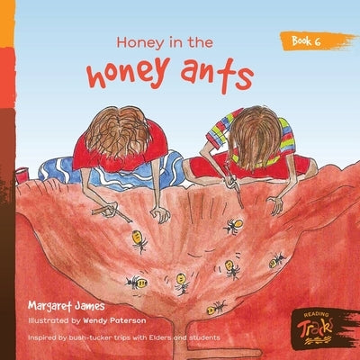 Honey in the honey ants by James, Margaret