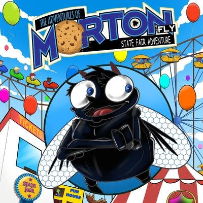 The Adventures Of Morton The Fly - State Fair Adventure by Lankford, Andrea
