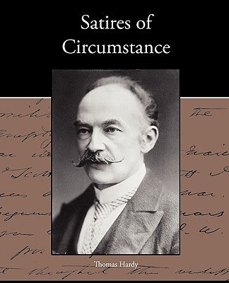 Satires of Circumstance by Hardy, Thomas