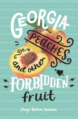 Georgia Peaches and Other Forbidden Fruit by Brown, Jaye Robin