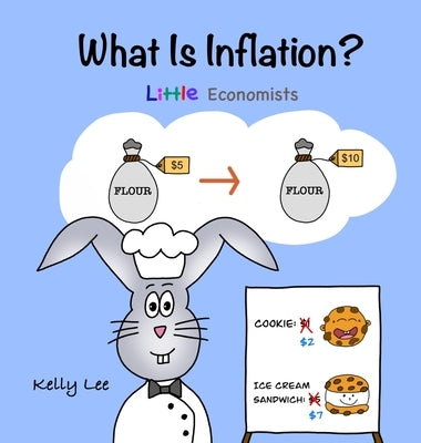 What Is Inflation?: Make Sense of Rising Prices the Fun Way, Perfect for Preschool and Primary Grade Kids by Lee, Kelly