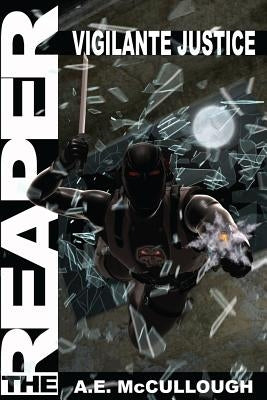 The Reaper: Vigilante Justice by McCullough, A. E.