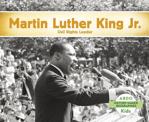 Martin Luther King, Jr.: Civil Rights Leader by Hansen, Grace