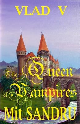 The Queen of Vampires: A New Queen Arises by Sandru, Mit