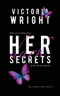 Her Dark Secrets: A Slow Burn, Second Chance Romance by Wright, Victoria