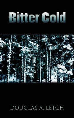 Bitter Cold by Letch, Douglas A.