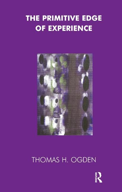 The Primitive Edge of Experience by Ogden, Thomas
