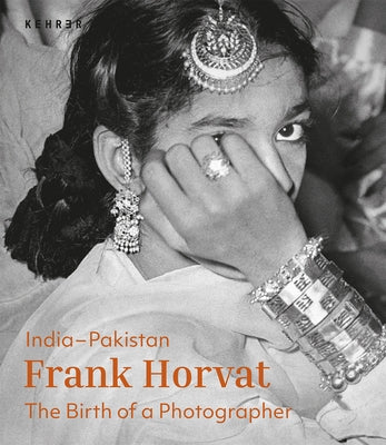 India-Pakistan: The Birth of a Photographer by Horvat, Frank