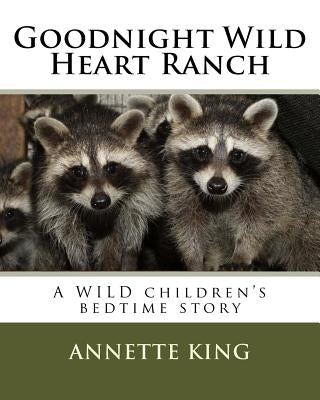 Goodnight Wild Heart Ranch by King, Annette M.