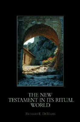 The New Testament in Its Ritual World by Demaris, Richard