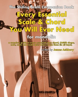 Every Essential Scale & Chord You Will Ever Need (The Sliding Scale Companion Book): For Mandolin by Bennett, Kit