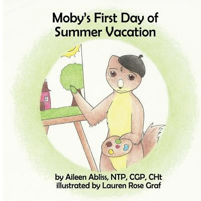 Moby's First Day of Summer Vacation by Graf, Lauren Rose