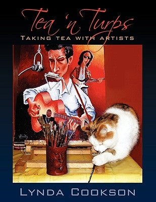 Tea 'n Turps: Taking Tea with Artists by Cookson, Linda