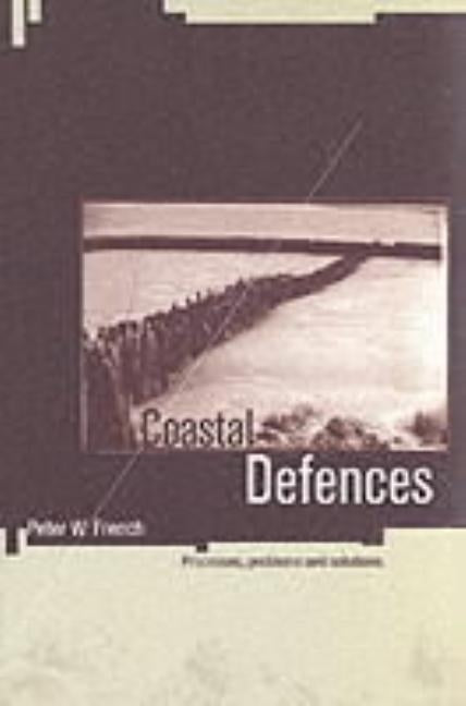 Coastal Defences: Processes, Problems and Solutions by French, Peter W.