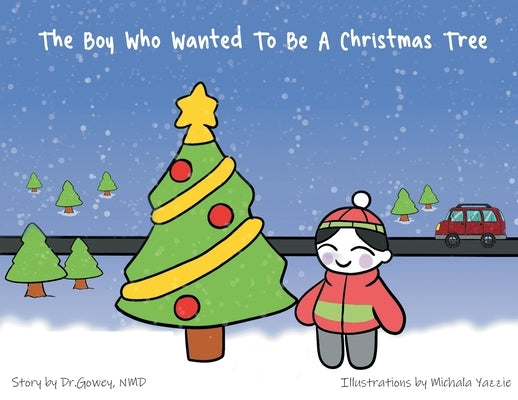 The Boy Who Wanted to be a Christmas Tree by Gowey, Brandie